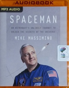 Spaceman - An Astronaut's Unlikely Journey to Unlock The Secrets of the Universe written by Mike Massimino performed by Mike Massimino on MP3 CD (Unabridged)
